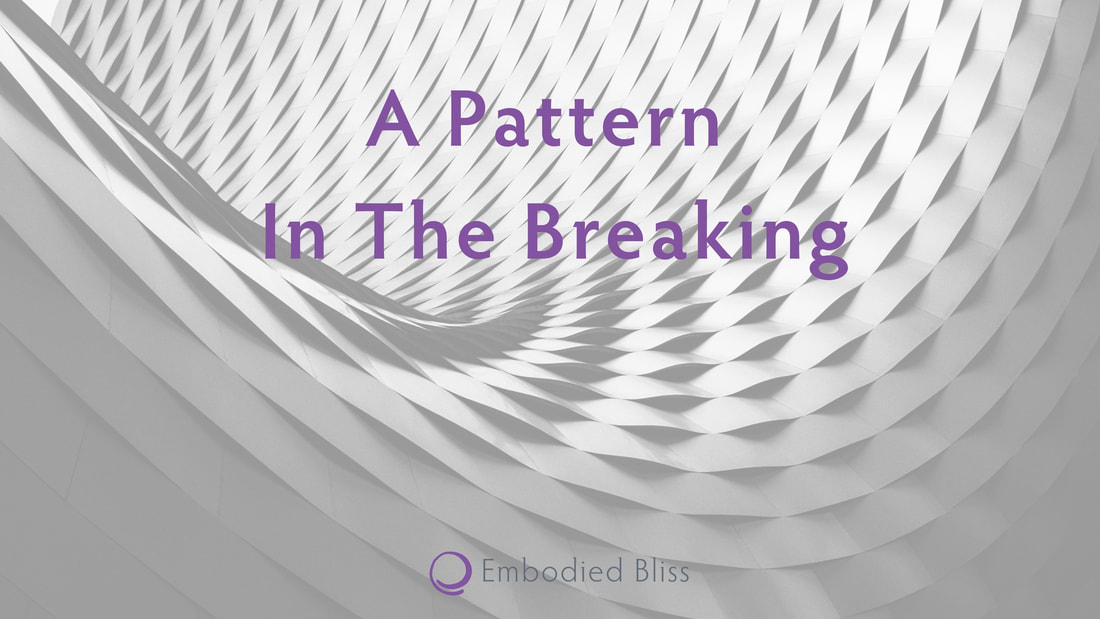 A Pattern In The Breaking: 5 Steps To Break Patterns Of Behavior